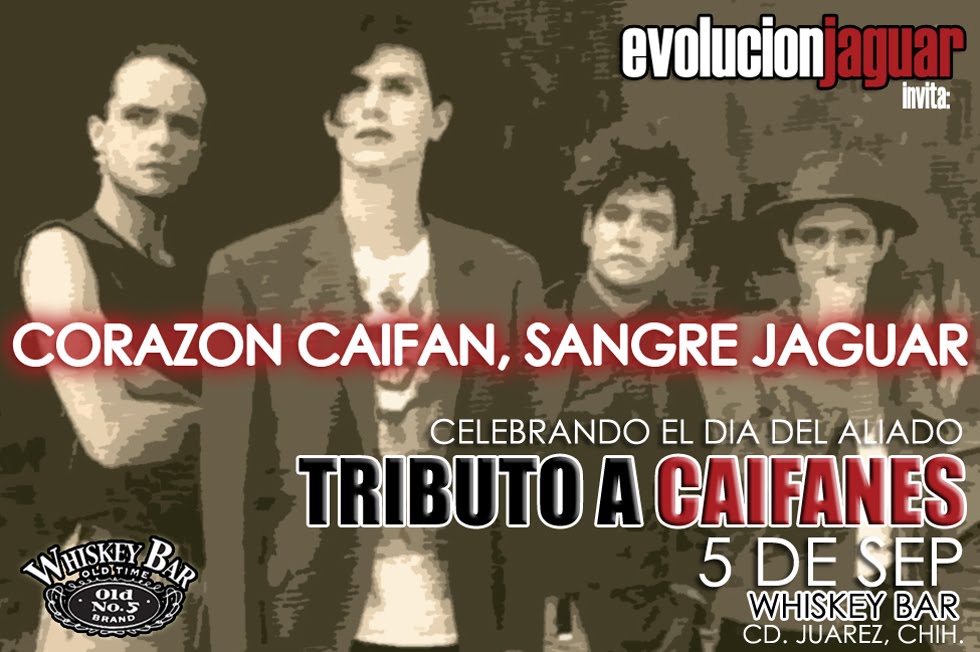 Tributo a Caifanes
Sabado 5 de Septiembre, 2009, Whiskey Bar, Ciudad Juarez, 9PM  30pesos
Con las bandas Solara y Requiem de Ciudad juarez.
 
El t...